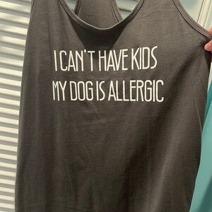 i can’t have kids, my dog is allergic gray tank